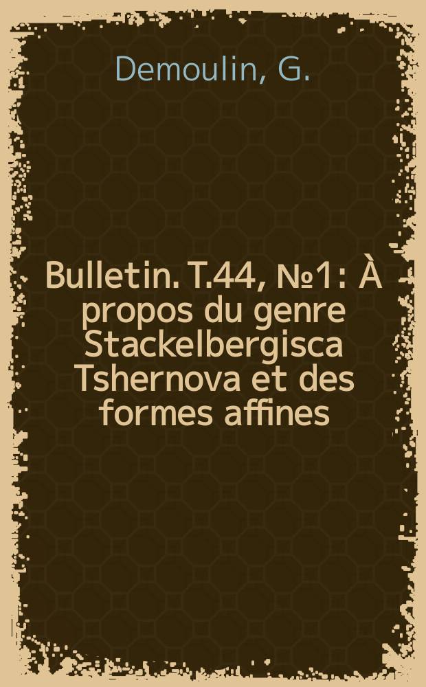 Bulletin. T.44, №1 : &Agrave; propos du genre Stackelbergisca Tshernova et des formes affines (Ephemeroptera, Siphlonuridae)
