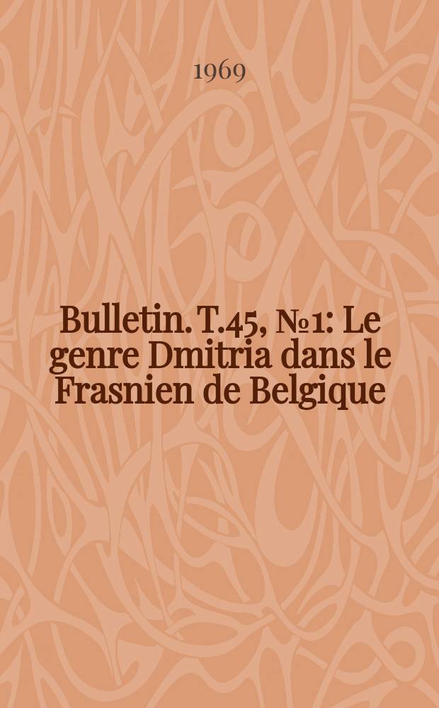 Bulletin. T.45, №1 : Le genre Dmitria dans le Frasnien de Belgique