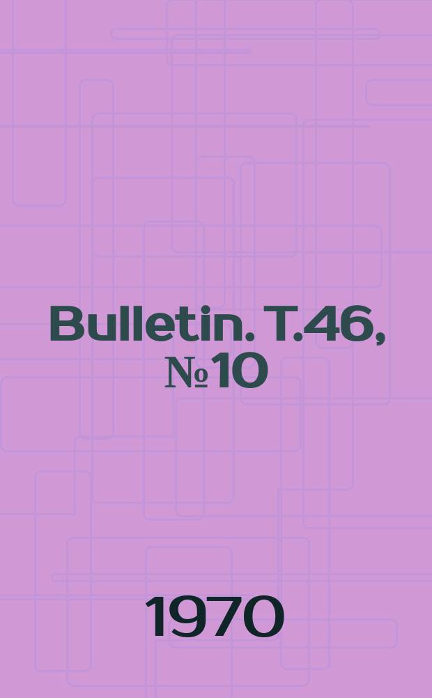 Bulletin. T.46, №10 : L'archondroplase de la population d'âge franc de Coxyde (Belgique)