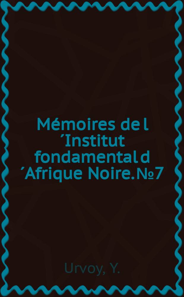M&eacute;moires de l&acute;Institut fondamental d&acute;Afrique Noire. №7 : Histoire de l&acute;Empire du Bornou