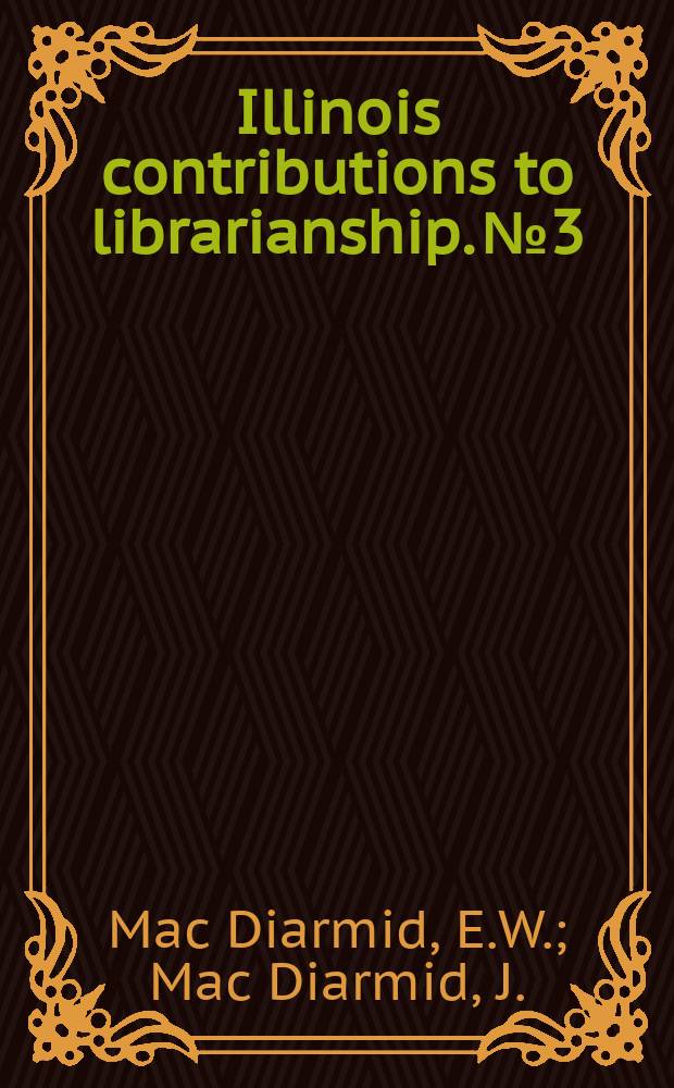 Illinois contributions to librarianship. №3 : The administration of the American public library