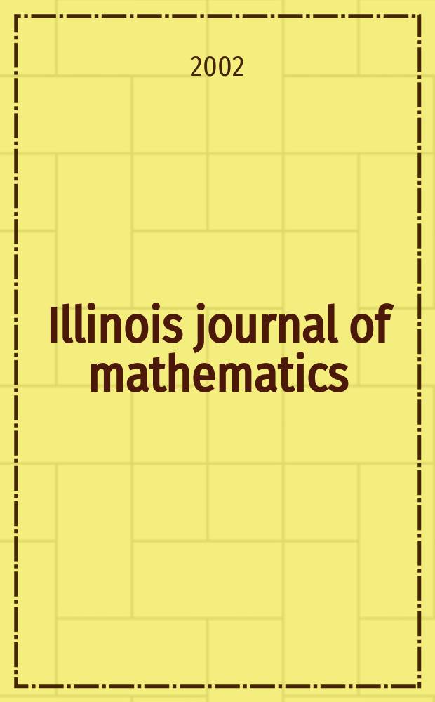 Illinois journal of mathematics : A quarterly journal publ. by the University of Illinois. Vol.46, №2