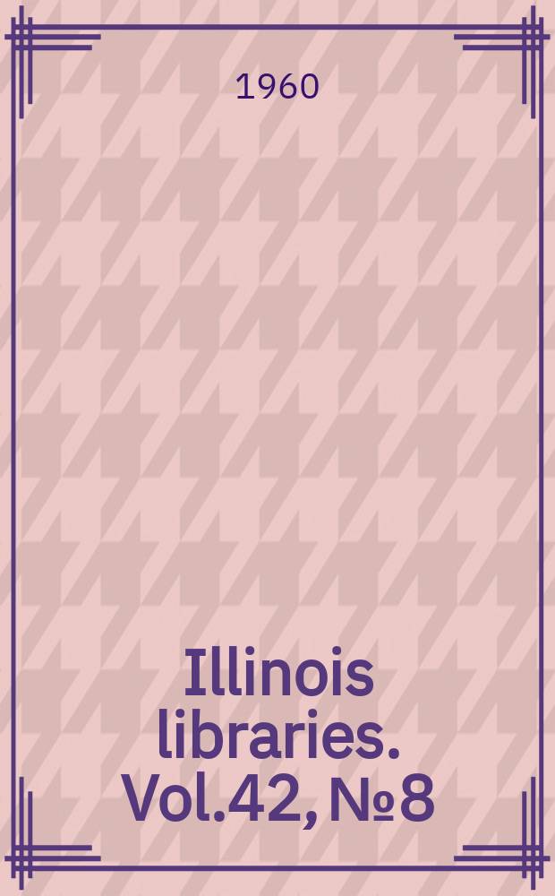 Illinois libraries. Vol.42, №8 : Statistics of library service in Illinois 1959-1960