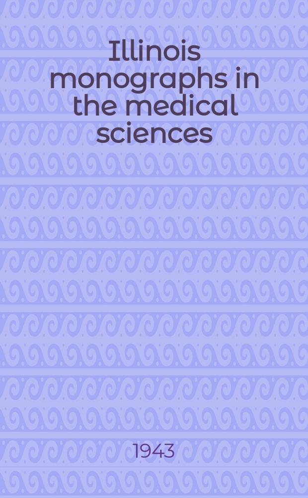 Illinois monographs in the medical sciences