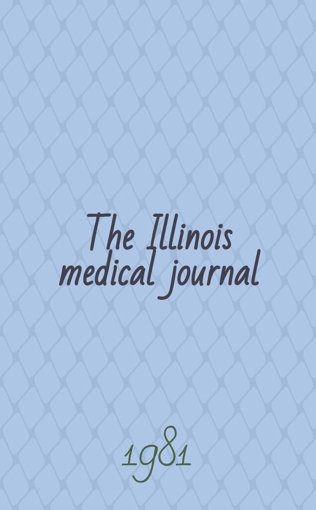 The Illinois medical journal : Official journal of the Illinois state medical society. Vol.160, №5 : (1981 reference issue)
