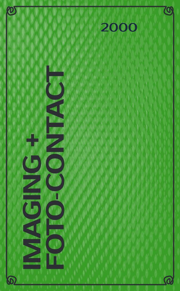 Imaging + foto-contact : Grösste Fachztschr. der Fotobranche Fachztschr. für Foto, digitale Bildverarbeitung, Video, Labor- u. Studiotechnik. Jg.29 2000, №6
