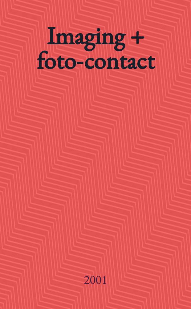 Imaging + foto-contact : Grösste Fachztschr. der Fotobranche Fachztschr. für Foto, digitale Bildverarbeitung, Video, Labor- u. Studiotechnik. Jg.30 2001, №4