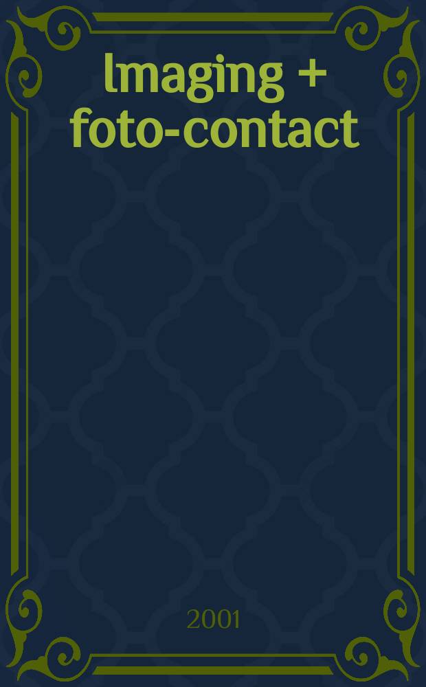 Imaging + foto-contact : Grösste Fachztschr. der Fotobranche Fachztschr. für Foto, digitale Bildverarbeitung, Video, Labor- u. Studiotechnik. Jg.30 2001, №6