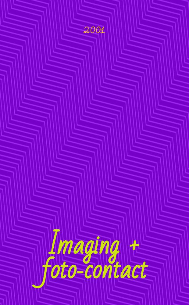 Imaging + foto-contact : Grösste Fachztschr. der Fotobranche Fachztschr. für Foto, digitale Bildverarbeitung, Video, Labor- u. Studiotechnik. Jg.30 2001, №8