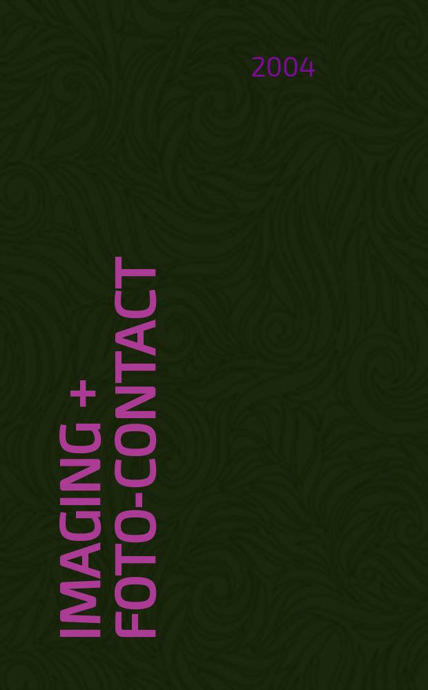 Imaging + foto-contact : Grösste Fachztschr. der Fotobranche Fachztschr. für Foto, digitale Bildverarbeitung, Video, Labor- u. Studiotechnik. Jg.33 2004, №6