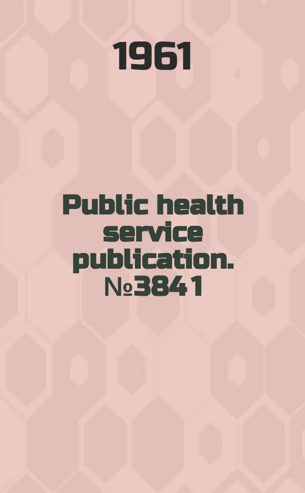 Public health service publication. №384[1]