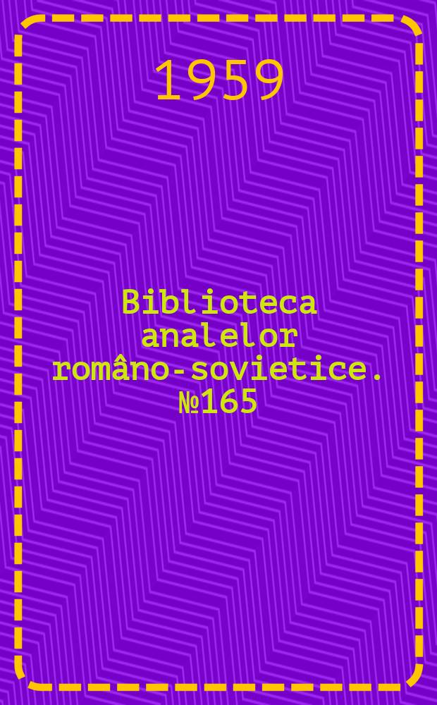 Biblioteca analelor româno-sovietice. №165