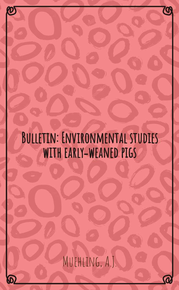 Bulletin : Environmental studies with early-weaned pigs