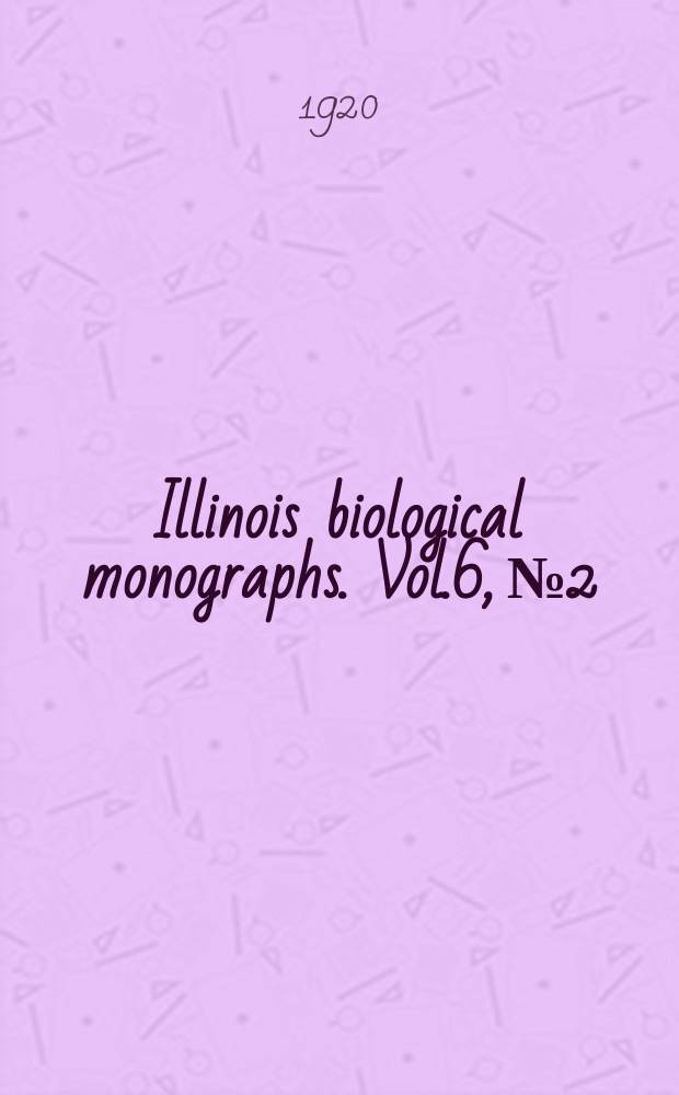 Illinois biological monographs. Vol.6, №2/3 : Revision of the North America and West Indian species of Cuscuta