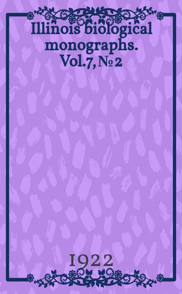 Illinois biological monographs. Vol.7, №2 : The molluscan fauna of the Big Vermilion river, Illinois