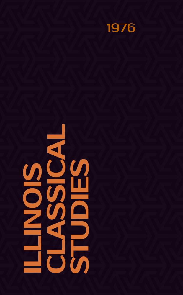 Illinois classical studies : A ser. publ. of the Classics dep. of the Univ. of Illinois at Urbana- Champaign