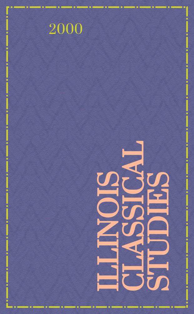 Illinois classical studies : [A ser. publ. of the Classics dep. of the Univ. of Illinois at Urbana- Champaign]. Vol.24/25, 1999/2000 : Euripides a. tragic theatre in the late fifth century