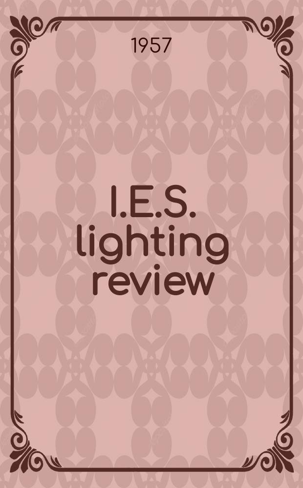 I.E.S. lighting review : Publ. by the Illuminating engineering society of Australia