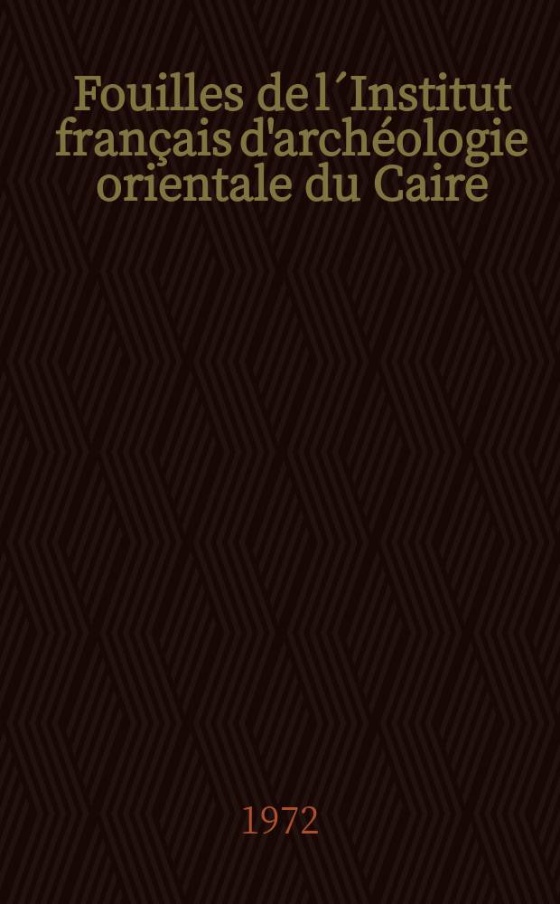 Fouilles de l´Institut français d'archéologie orientale du Caire