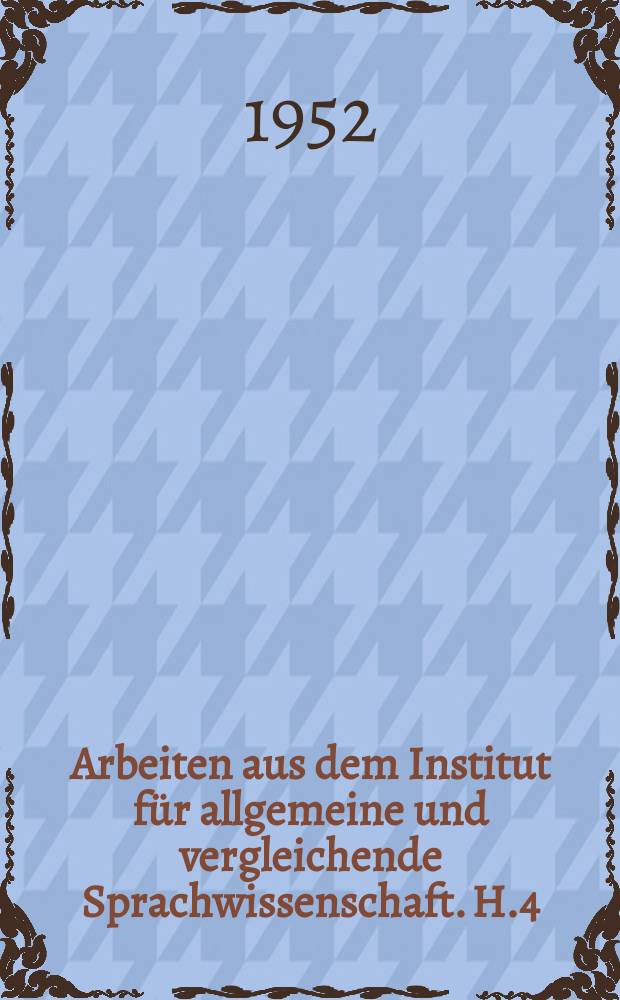 Arbeiten aus dem Institut f&uuml;r allgemeine und vergleichende Sprachwissenschaft. H.4 : Studien zur indogermanischen Grundsprache