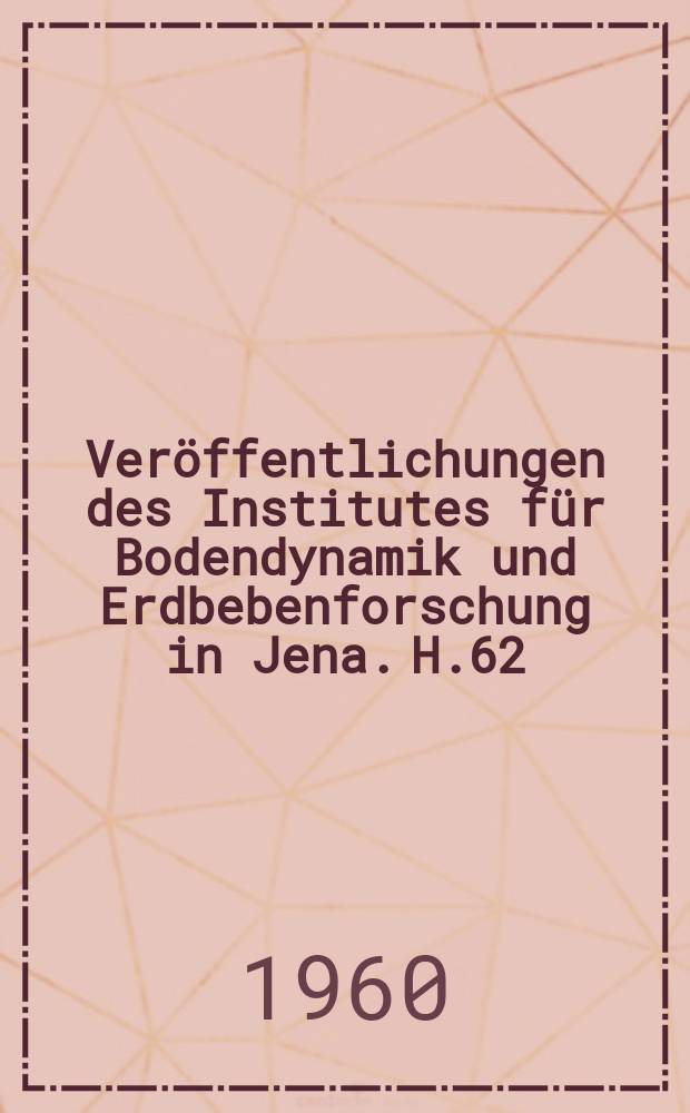 Ver&ouml;ffentlichungen des Institutes f&uuml;r Bodendynamik und Erdbebenforschung in Jena. H.62 : Theoretische Untersuchungen &uuml;ber die Ortung seismischer Herde in Bergbaugebieten