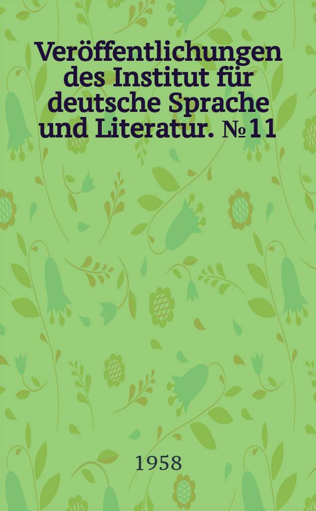 Veröffentlichungen des Institut für deutsche Sprache und Literatur. №11 : Beiträge zur deutschen und nordischen Literatur