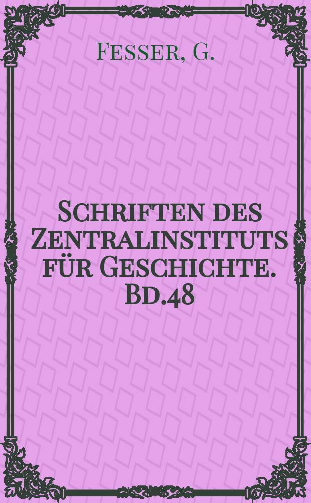 Schriften des Zentralinstituts für Geschichte. Bd.48 : Linksliberalismus und Arbeiterbewegung