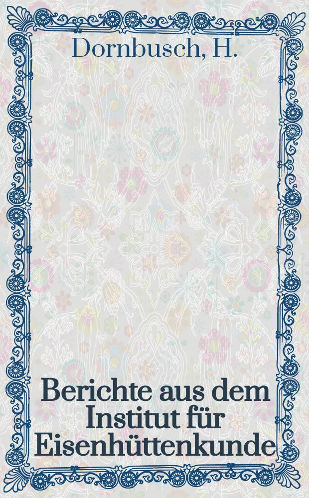 Berichte aus dem Institut für Eisenhüttenkunde : IEHK RWTH Aachen. 1994, Bd.4 : Laboruntersuchungen zur Untertagevergasung