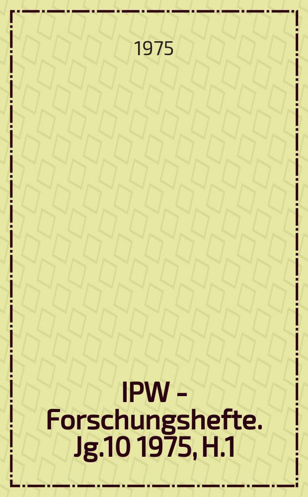 IPW - Forschungshefte. Jg.10 1975, H.1 : Politisches Herrschaftssystem des BRD - Imperialismus