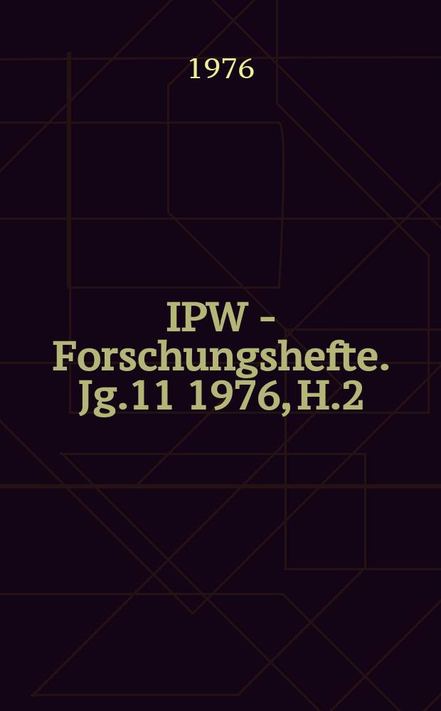 IPW - Forschungshefte. Jg.11 1976, H.2 : Krise der kapitalistischen Weltwirtschaft