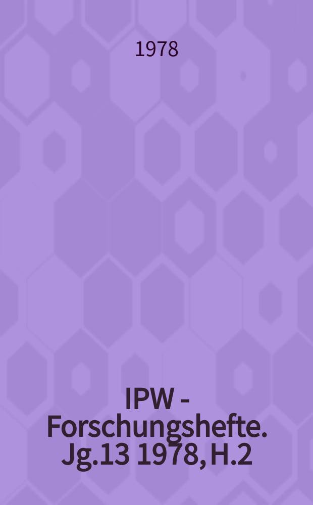 IPW - Forschungshefte. Jg.13 1978, H.2 : Energie - und Rohstoffprobleme...