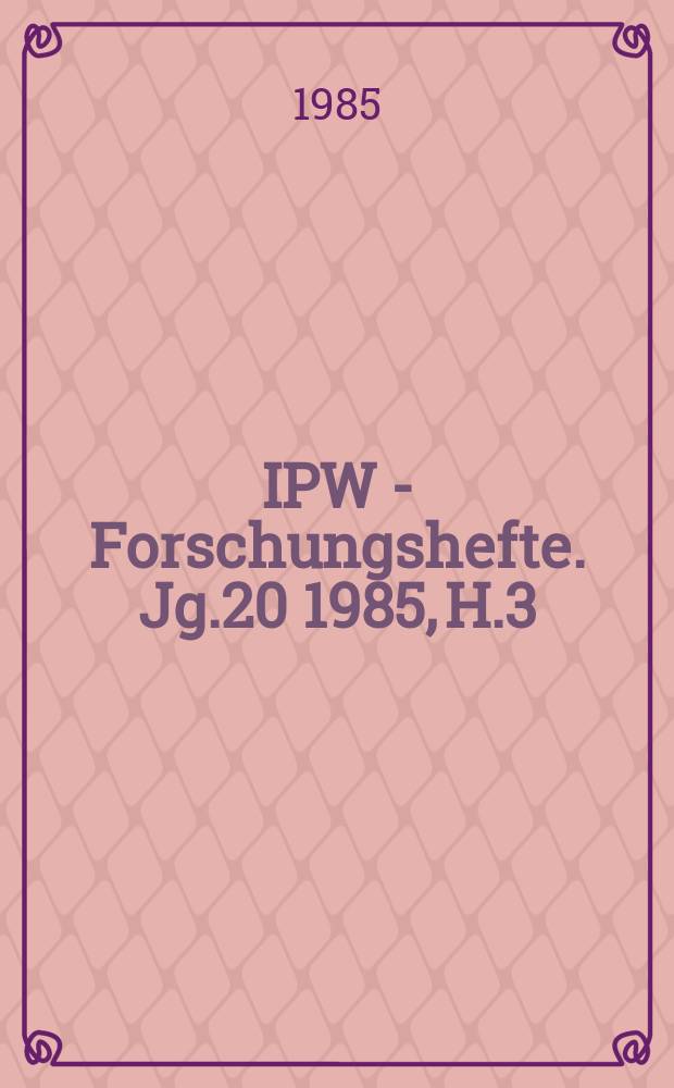 IPW - Forschungshefte. Jg.20 1985, H.3 : Neue Tendenzen der ökonomischen...