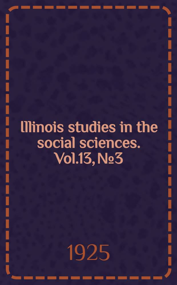 Illinois studies in the social sciences. Vol.13, №3 : Administrative procedure in connection with statutory rules and orders in Great Britain