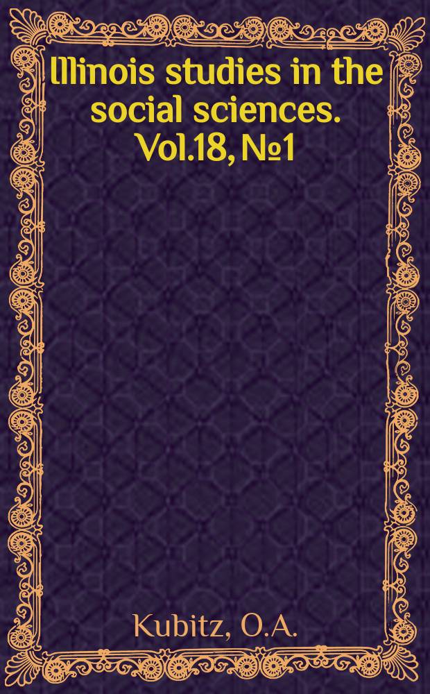 Illinois studies in the social sciences. Vol.18, №1/2 : Development of John Stuart Mill's system of logic