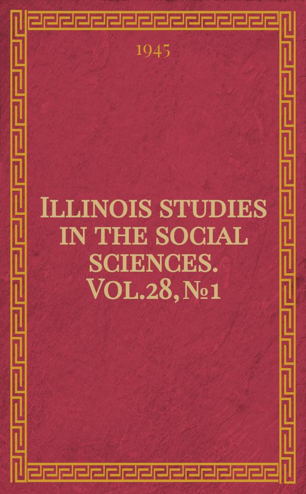 Illinois studies in the social sciences. Vol.28, №1 : History of the Social-Democratic party of Milwaukee 1897-1910