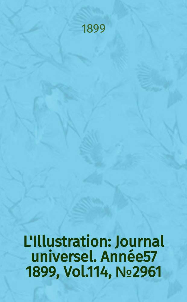 L'Illustration : Journal universel. Année57 1899, Vol.114, №2961