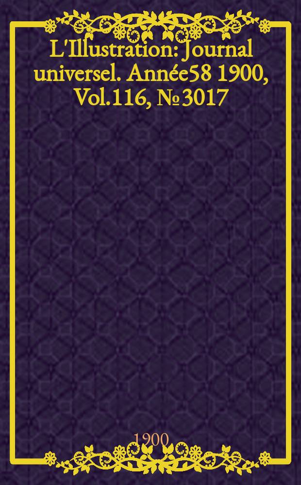 L'Illustration : Journal universel. Année58 1900, Vol.116, №3017
