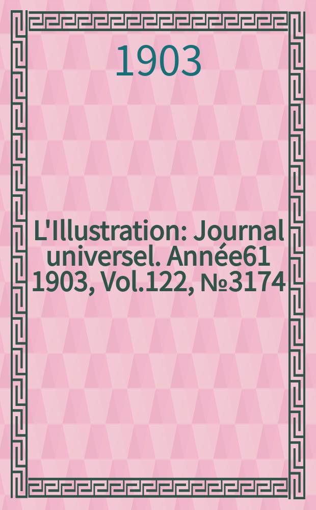 L'Illustration : Journal universel. Année61 1903, Vol.122, №3174