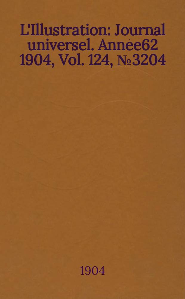 L'Illustration : Journal universel. Année62 1904, Vol.[124], №3204