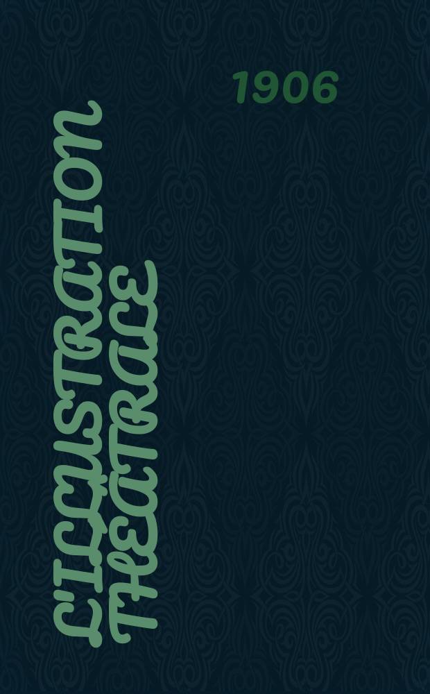 L'Illustration théâtrale : Journal d'actualités dramatiques, publiant le texte complet des pièces nouvelles jouées dans les principaux théâtres de Paris. №48 : Éducation de prince