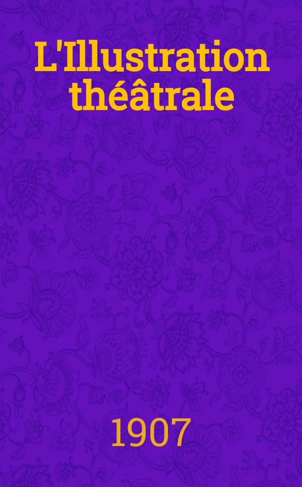 L'Illustration théâtrale : Journal d'actualités dramatiques, publiant le texte complet des pièces nouvelles jouées dans les principaux théâtres de Paris. №52 : La maison des juges
