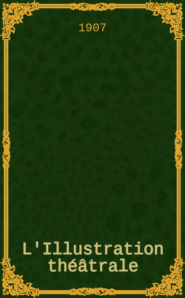 L'Illustration théâtrale : Journal d'actualités dramatiques, publiant le texte complet des pièces nouvelles jouées dans les principaux théâtres de Paris. №62 : Les Fresnay