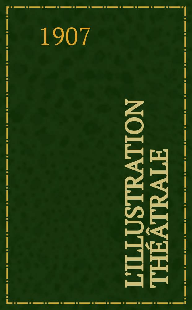 L'Illustration théâtrale : Journal d'actualités dramatiques, publiant le texte complet des pièces nouvelles jouées dans les principaux théâtres de Paris. №63 : La Française