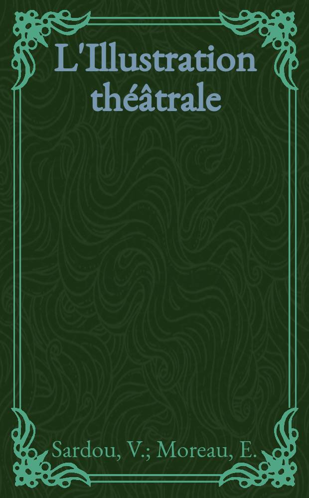 L'Illustration théâtrale : Journal d'actualités dramatiques, publiant le texte complet des pièces nouvelles jouées dans les principaux théâtres de Paris. №75 : Madame Sans-Gêne