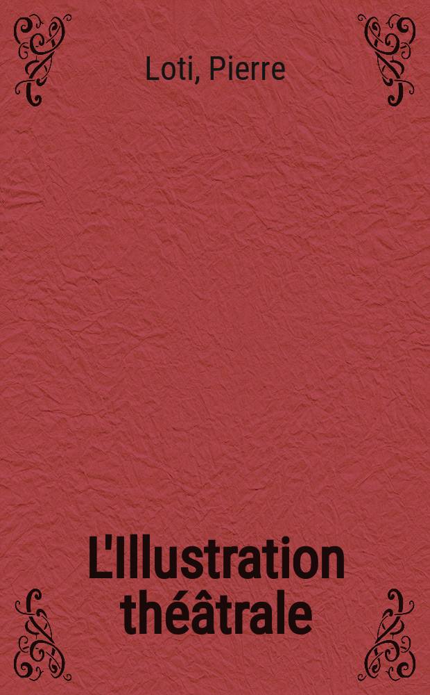 L'Illustration th&eacute;&acirc;trale : Journal d'actualit&eacute;s dramatiques, publiant le texte complet des pi&egrave;ces nouvelles jou&eacute;es dans les principaux th&eacute;&acirc;tres de Paris. №85 : Ramuntcho