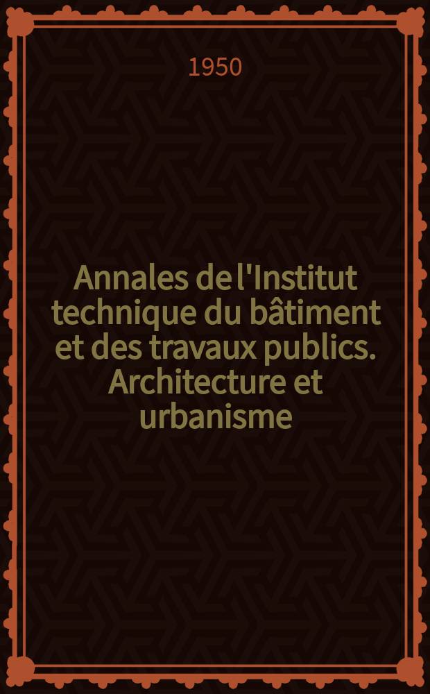 Annales de l'Institut technique du bâtiment et des travaux publics. Architecture et urbanisme