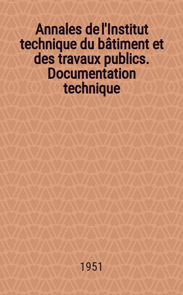 Annales de l&#039;Institut technique du b&acirc;timent et des travaux publics. Documentation technique