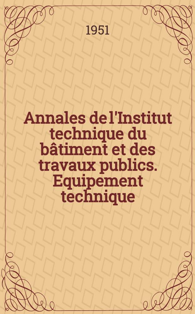 Annales de l'Institut technique du bâtiment et des travaux publics. Equipement technique