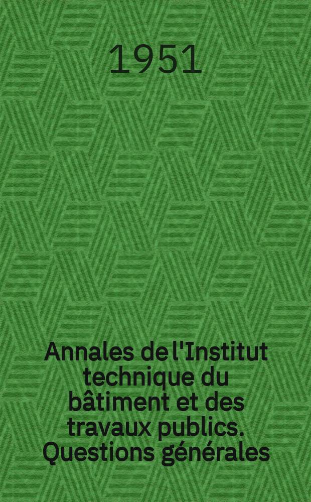 Annales de l'Institut technique du bâtiment et des travaux publics. Questions générales