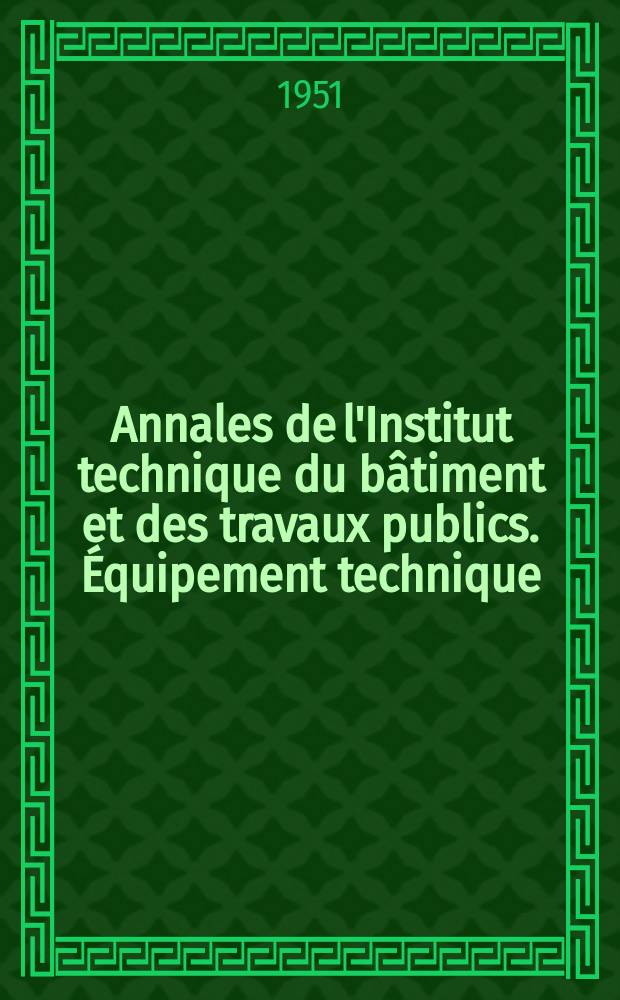 Annales de l'Institut technique du bâtiment et des travaux publics. Équipement technique